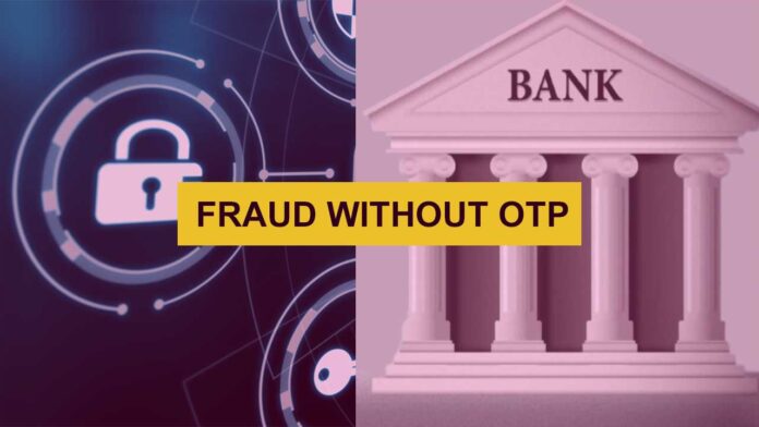 Fraud Without OTP: बिना OTP के बैंक अकाउंट हो रहे खाली, सरकार ने जारी किया अलर्ट