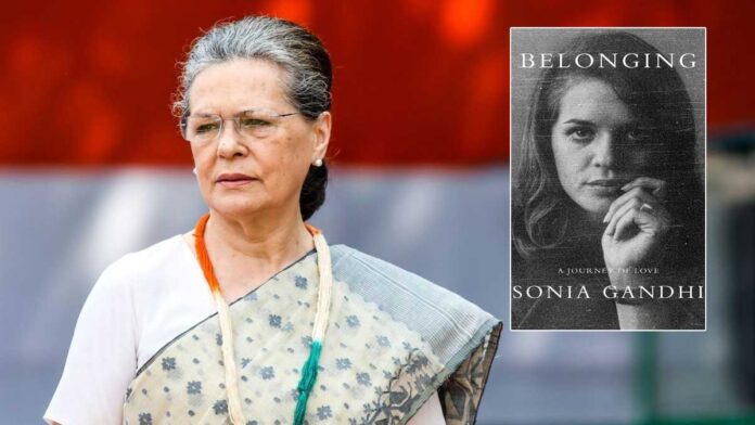 Sonia Gandhi Book: ‘Belonging’ में खुलेंगे जिंदगी के कई अनकहे पहलू, Rajiv Gandhi से मुलाकात से PM पद ठुकराने तक की कहानी